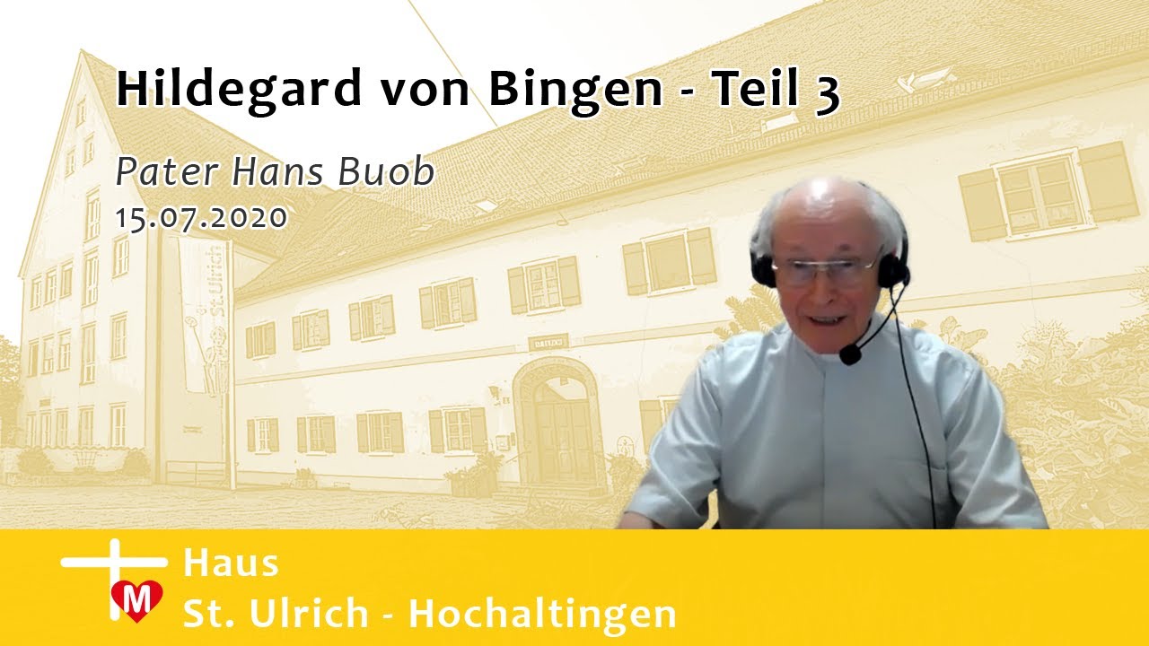 Pater Hans Buob, Hildegard von Bingen, Teil 3 (15.07.2020)