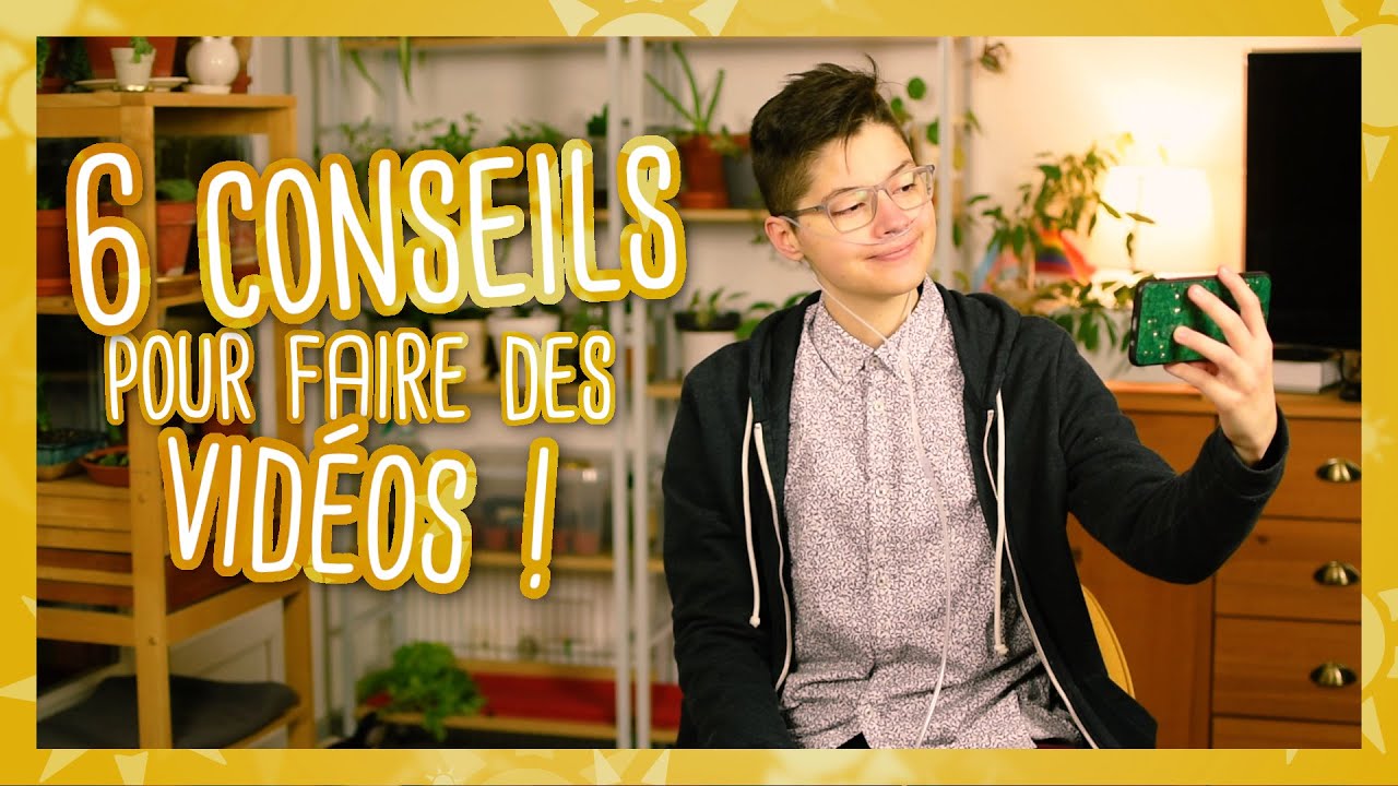 6 conseils pour faire des vidéos 📷