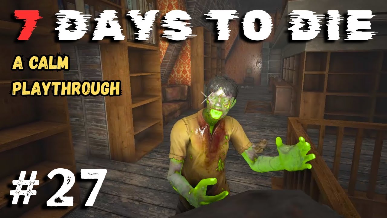 7 Days to Die: A Calm Playthrough: Ep 27 - Collecting and Storing