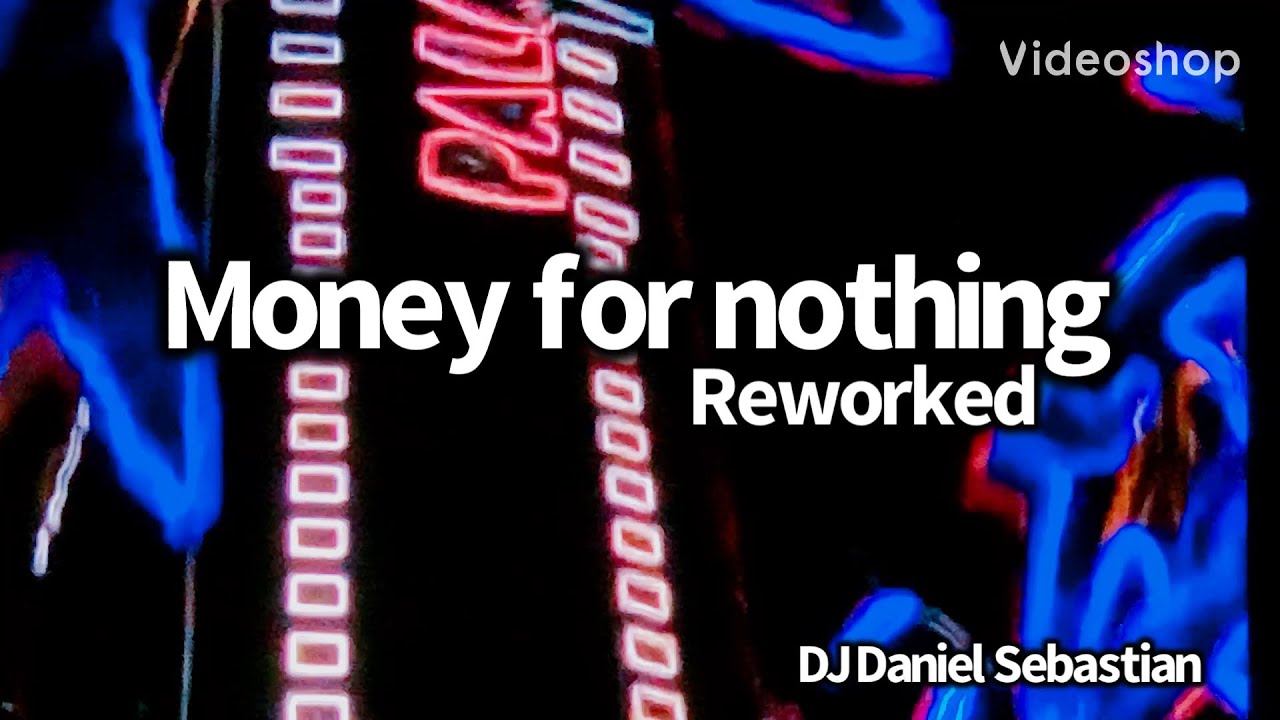 Money For Nothing ( Dire Straits ) Reworked. DJ Daniel Sebastian