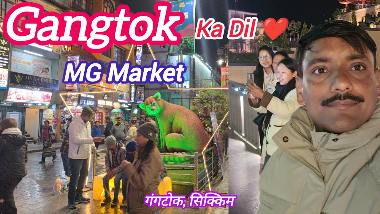 Gangtok Ka Dil ❤️ MG Marg | Gangtok Tourist Places | Sikkim | Gangtok, Sikkim MG Market | Lachung 🥰