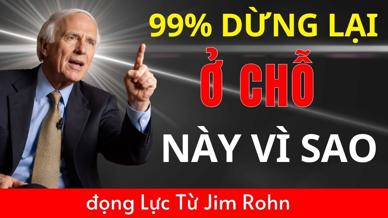 Đa Số Mọi Người Bỏ Cuộc Ở Chỗ Này”Động Lực Jim Rohn
