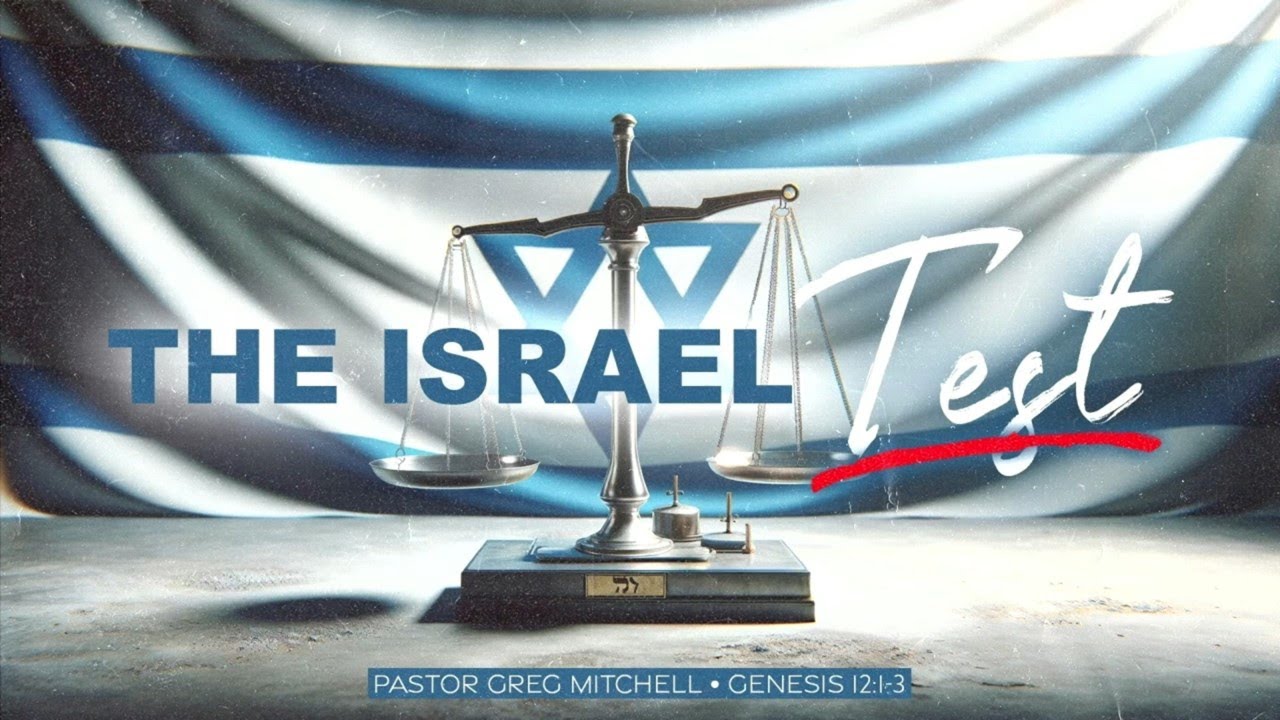 The Israel Test-Pastor Greg Mitchell Sermon The Potters House Prescott