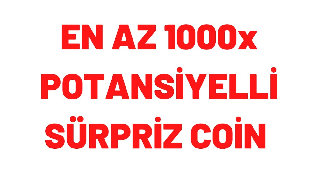 EN AZ 1000x POTANSİYELİ OLAN S&Uuml;RPRİZ COİN