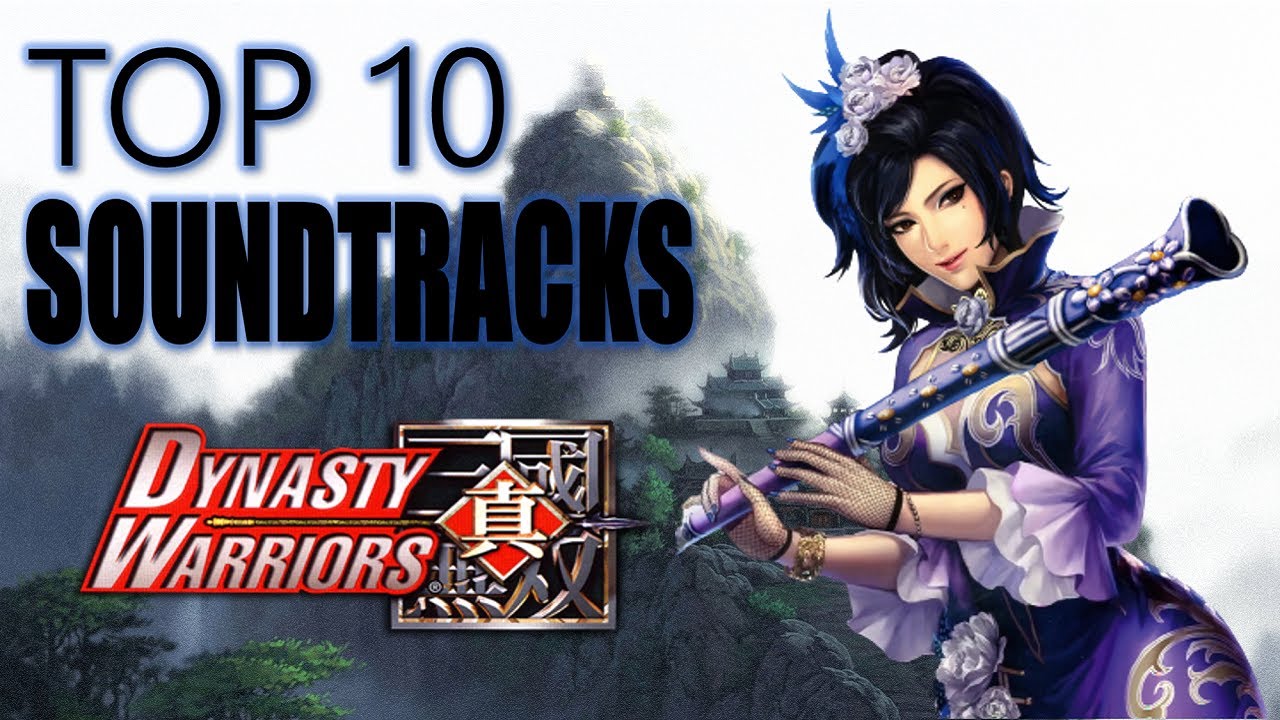 Top 10 Dynasty Warriors Soundtracks