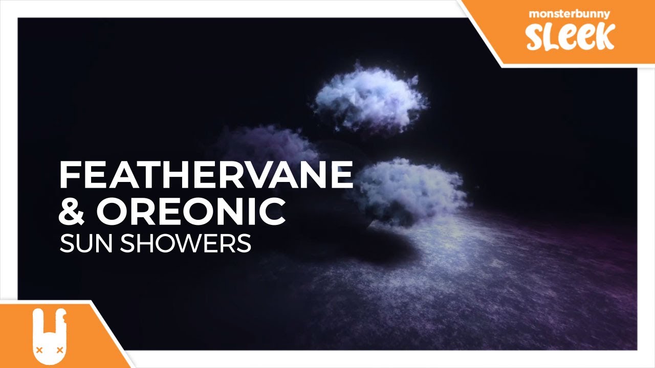 Feathervane & OREONIC - Sun Showers [Monstercat Remake]
