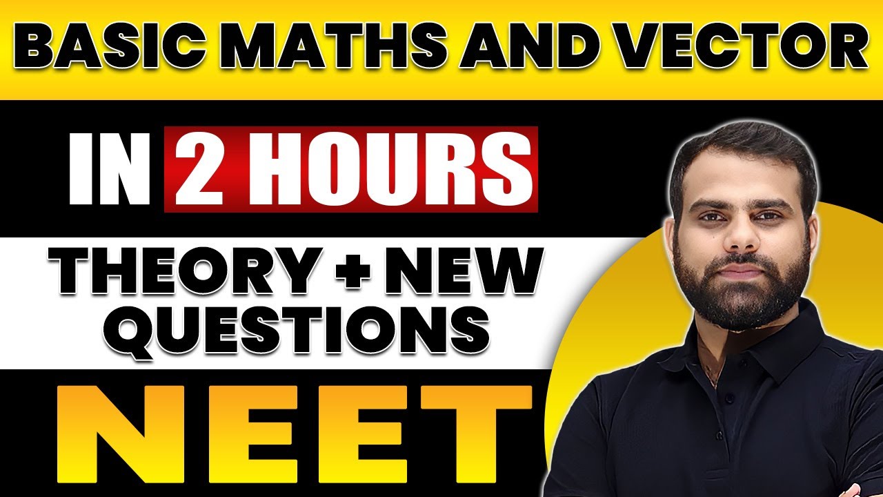 BASIC MATHS AND VECTOR in 2 Hours | All Theory + Expected Questions for NEET