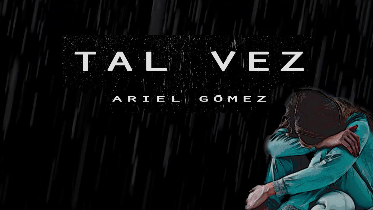 Tal vez  - Ariel Gómez