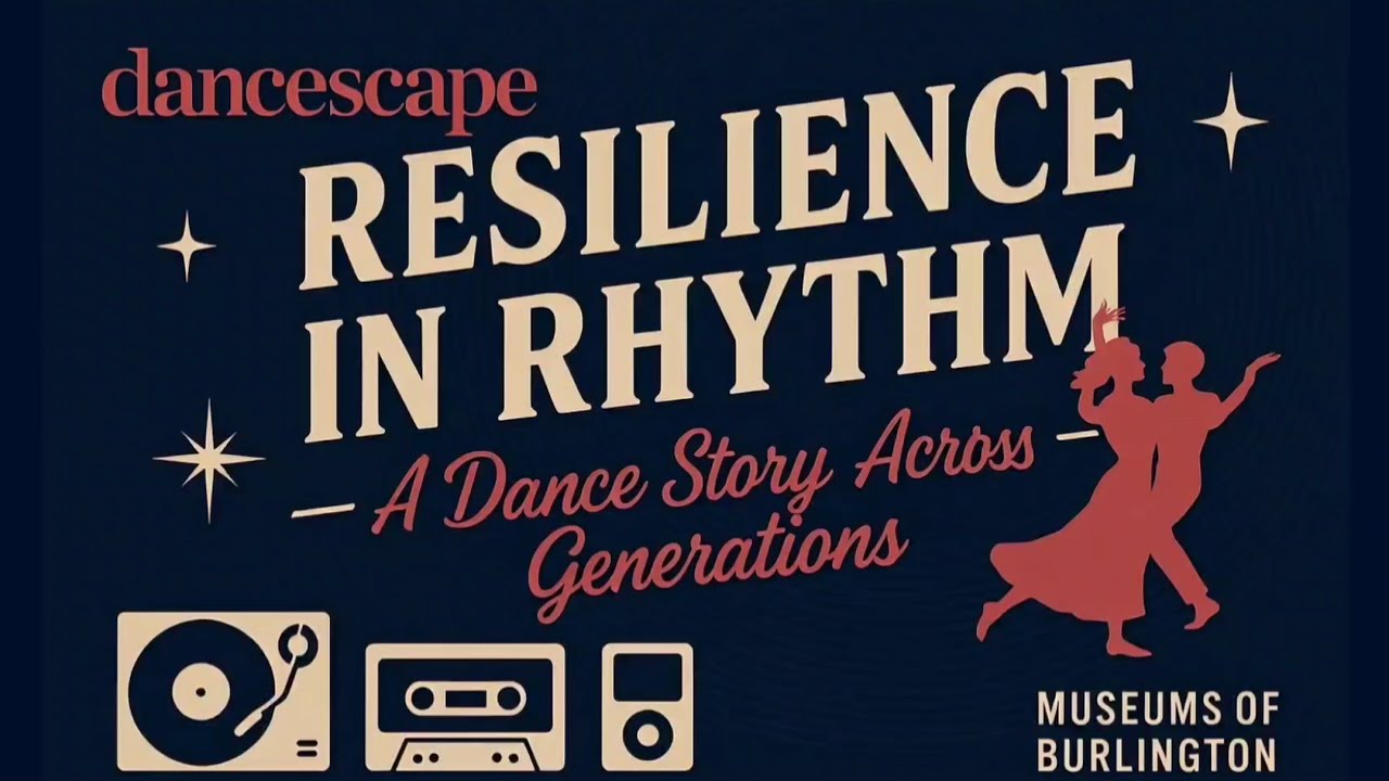 Resilience in Rhythm: A Dance Story Across Generations Joseph Brant Museum Community Curator Exhibit