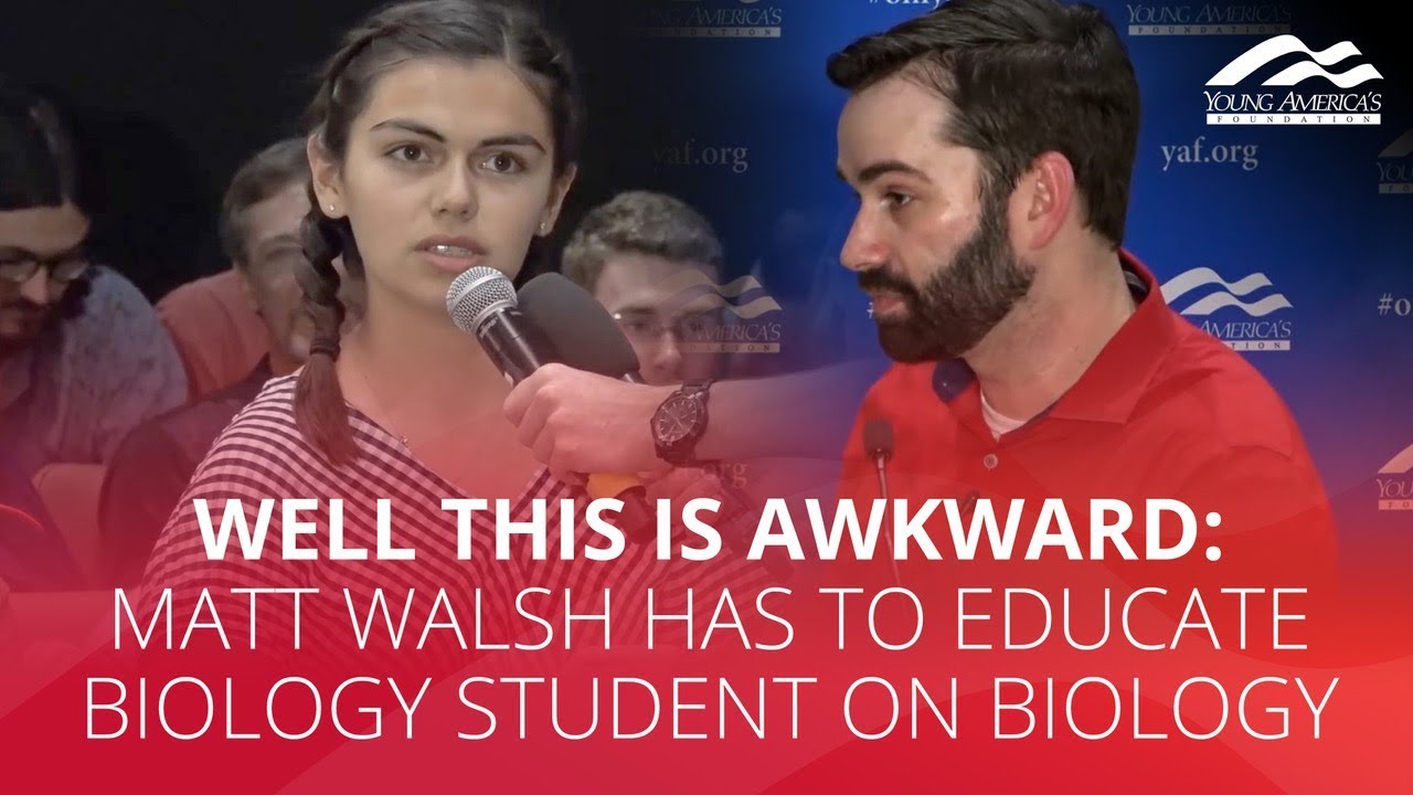 WELL THIS IS AWKWARD: Matt Walsh has to educate biology student on biology