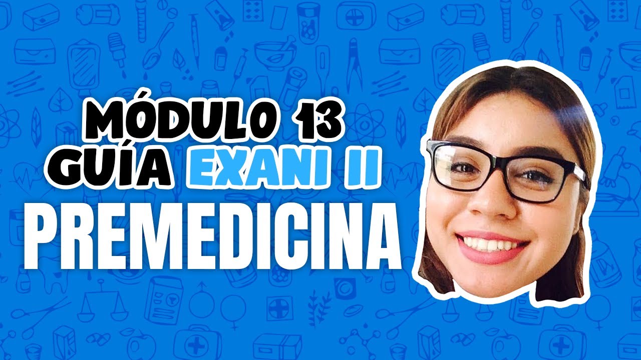 Guía Exani II Módulo 13 Pre Medicina parte III