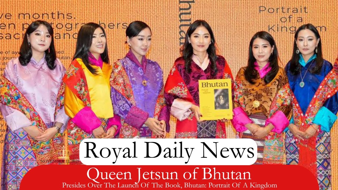 Queen Jetsun of Bhutan Unveils Bhutan: Portrait of a Kingdom Photography Book. Plus, More #RoyalNews