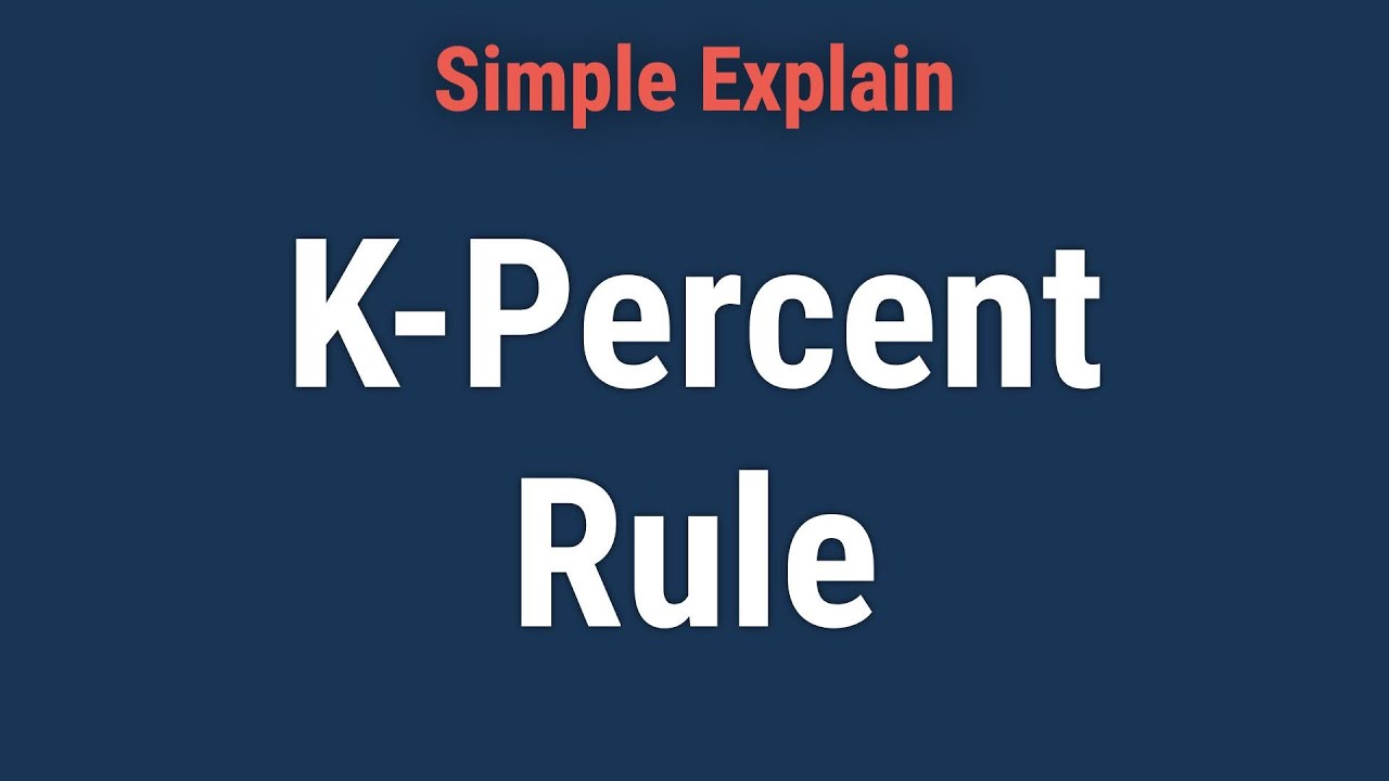 K-Percent Rule: What It is, How It Works
