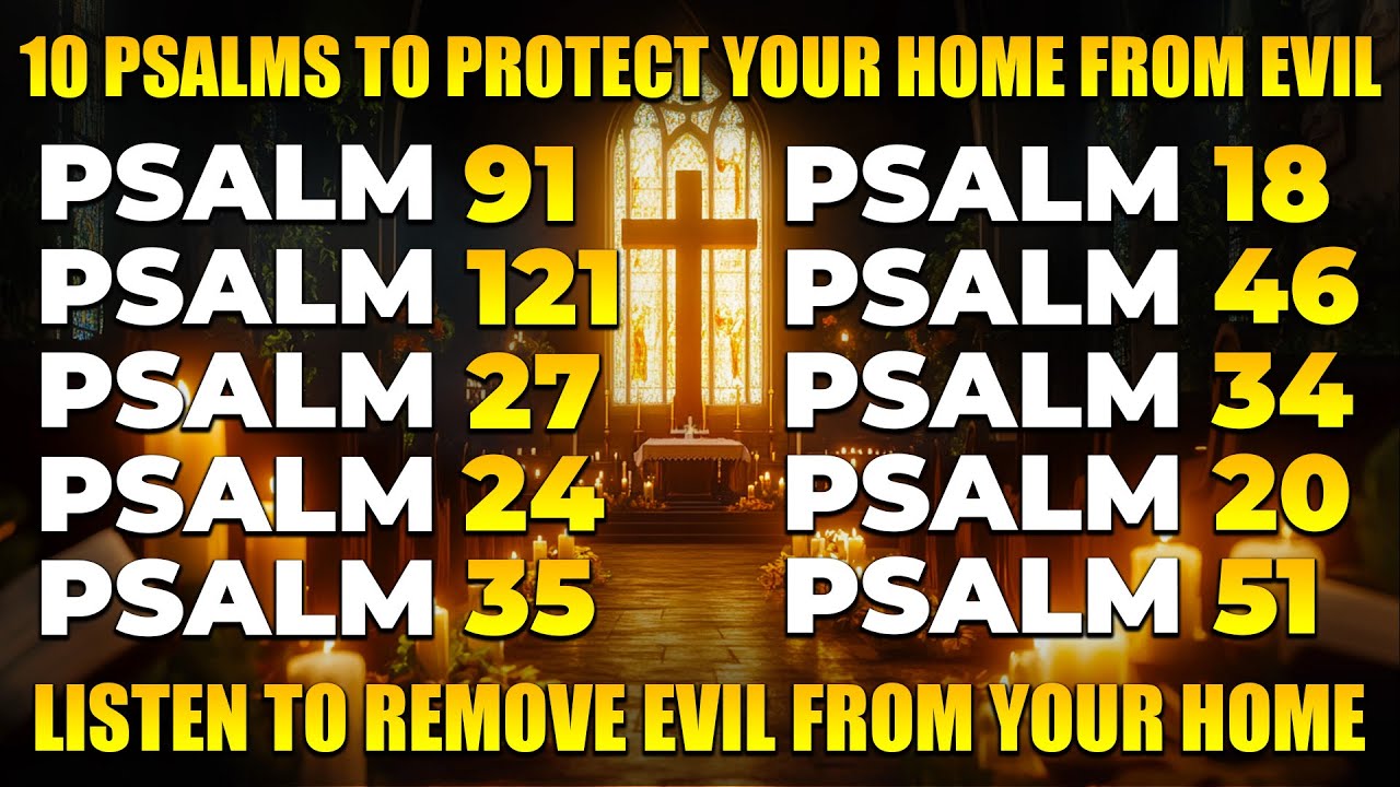 10 PSALMS TO PROTECT YOUR HOME FROM EVIL | LISTEN TO REMOVE EVIL FROM YOUR HOME