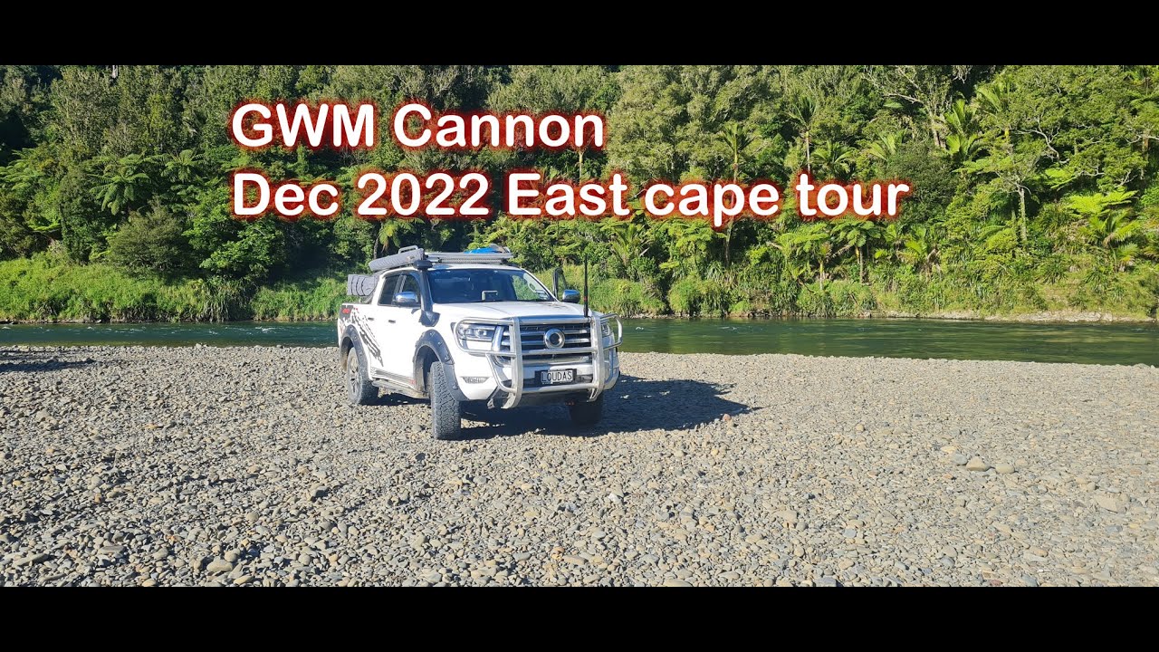GWM Cannon Dec 2022 East Cape two day tour