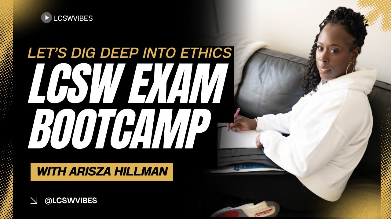 Bootcamp Let&rsquo;s Dig Deep into Ethics  Arisza Hillman LCSW Exam LCSWVIBES || LCSWVIBES
