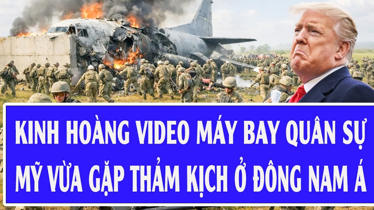 Kinh hoàng VIDEO cận cảnh máy bay quân sự Mỹ vừa gặp thảm kịch ở Đông Nam Á