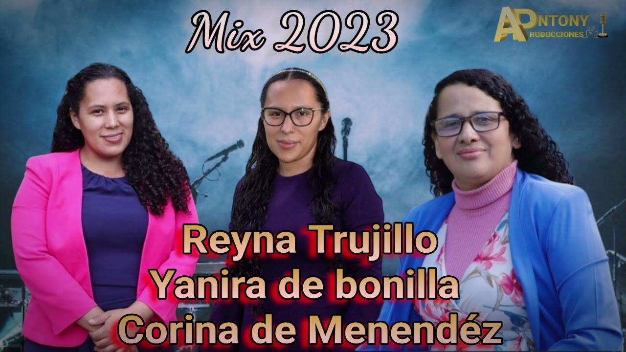 MIX 2023 HNA REYNA TRUJILLO, HNA YANIRA DE BONILLA, HNA CORINA DE MENENDÉZ
