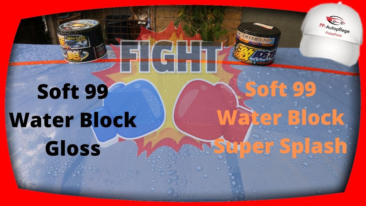 Soft 99 Water Block Gloss und Super Splash im Duell