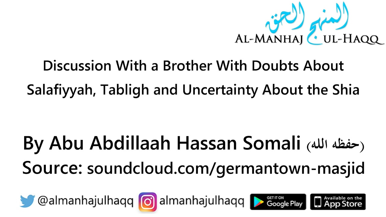 Discussion With a Brother With Doubts About Salafiyyah, Tabligh and more - By Ustaadh Hassan Somali