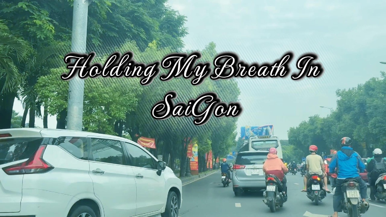 Holding My Breath in Saigon