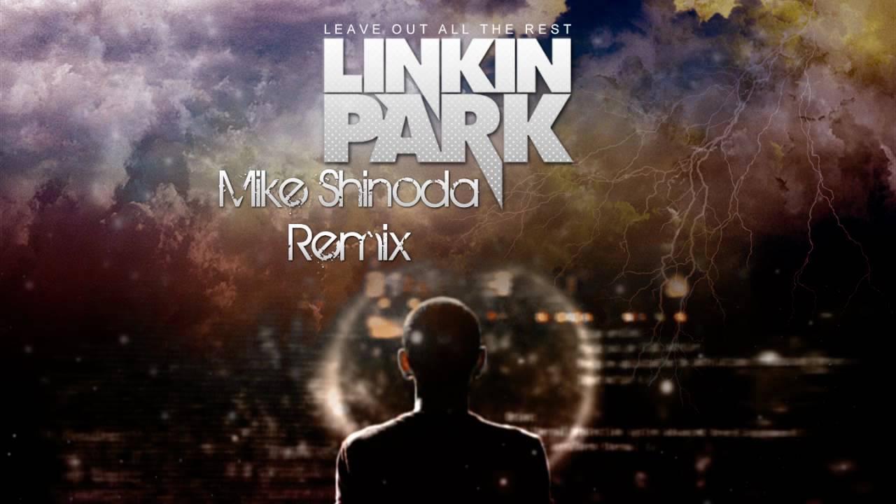 Linkin Park - Leave Out All The Rest (Mike Shinoda Remix)