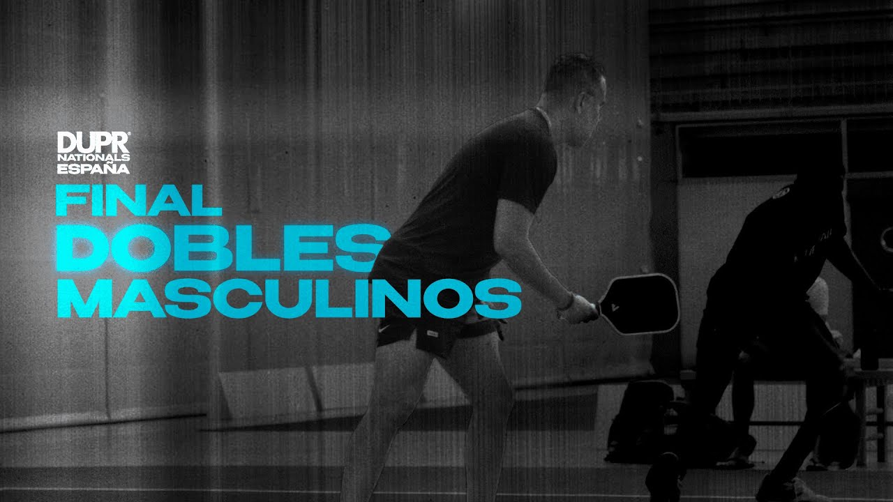 Final de pickleball de Dobles Masculinos DUPR Nationals España