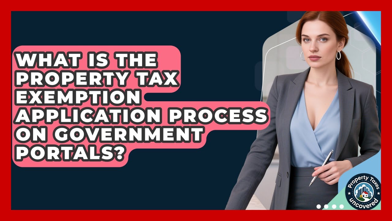What Is The Property Tax Exemption Application Process On Government Portals?
