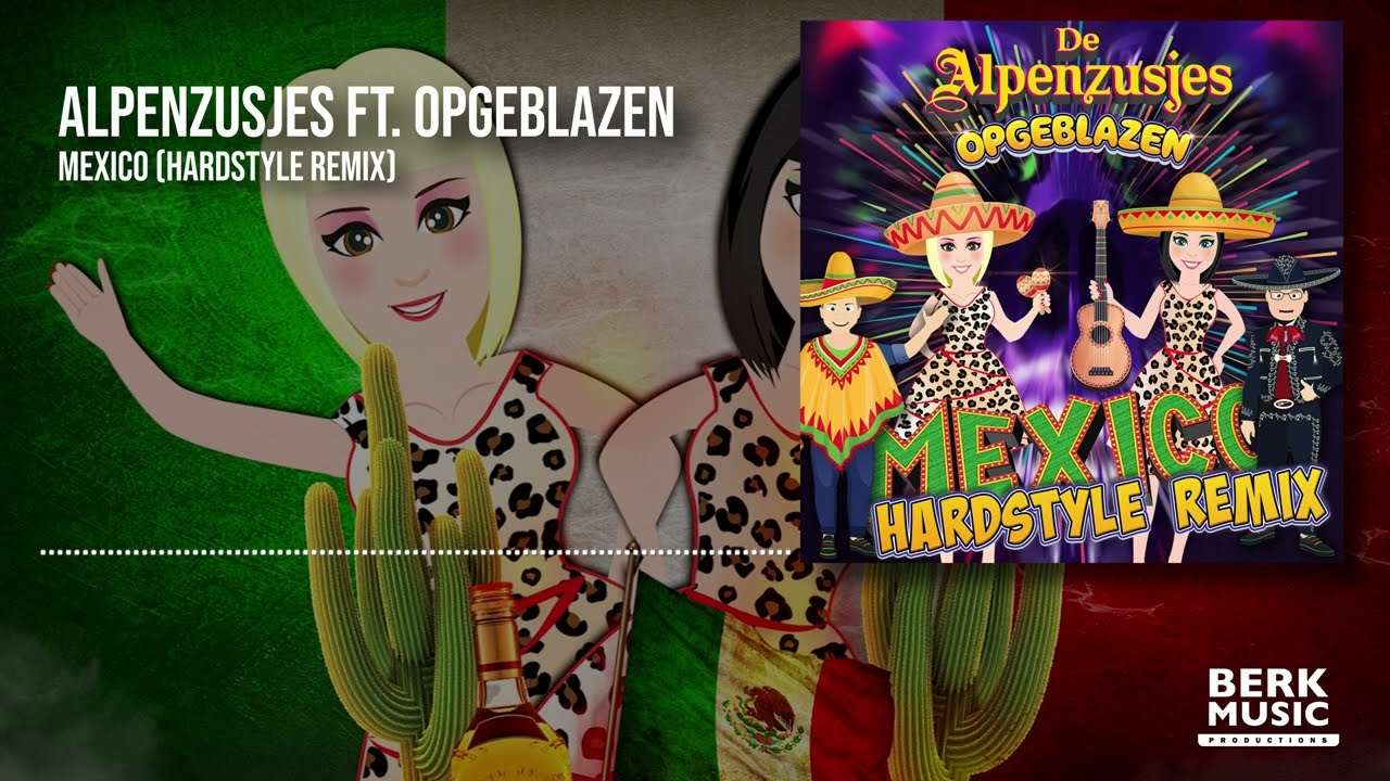 De Alpenzusjes ft. Opgeblazen - Mexico (Hardstyle Remix)