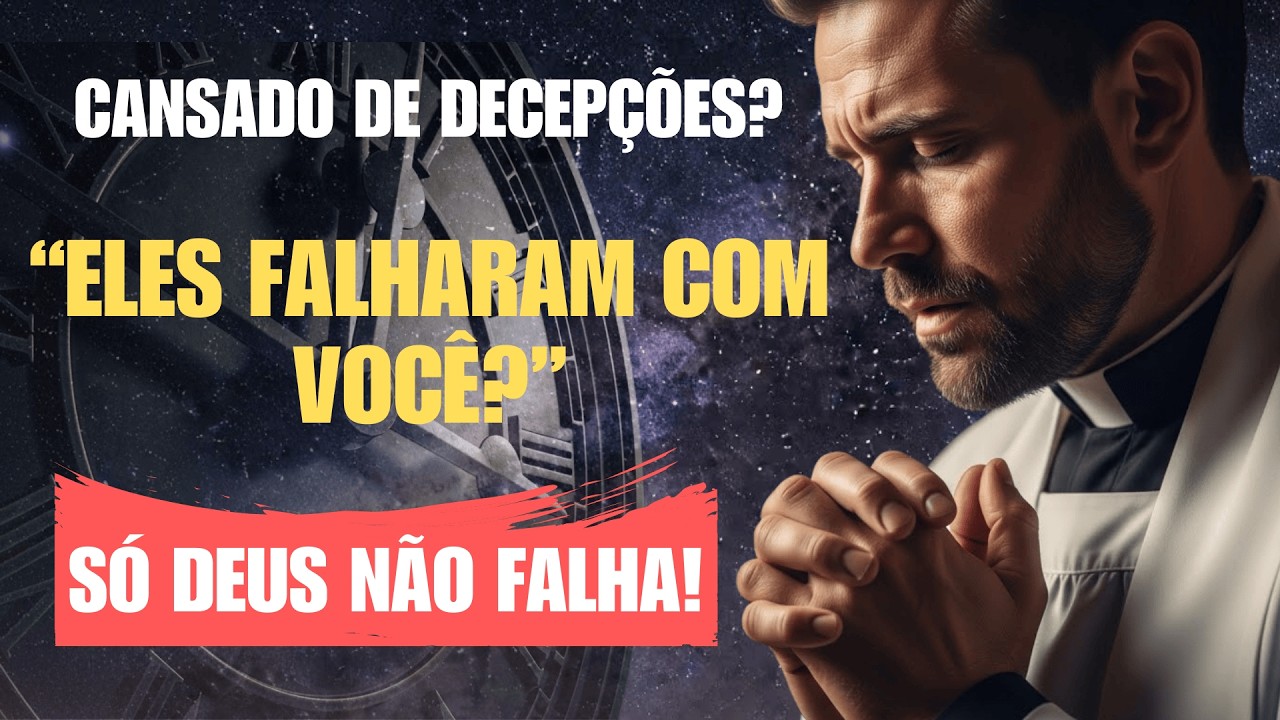 Pai Amado, Estou DECEPCIONADO de Novo | Ensina-me a Confiar SOMENTE em Ti!