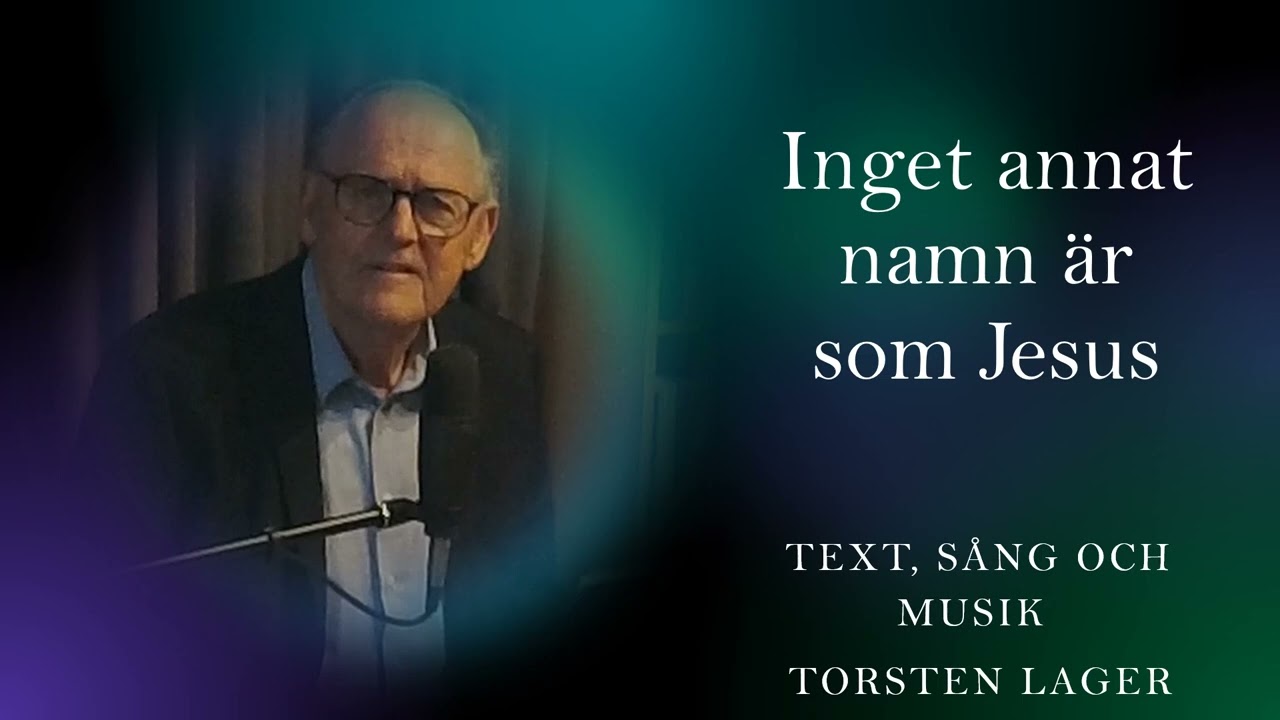 Inget annat namn &auml;r som Jesus Text, s&aring;ng och musik Torsten Lager