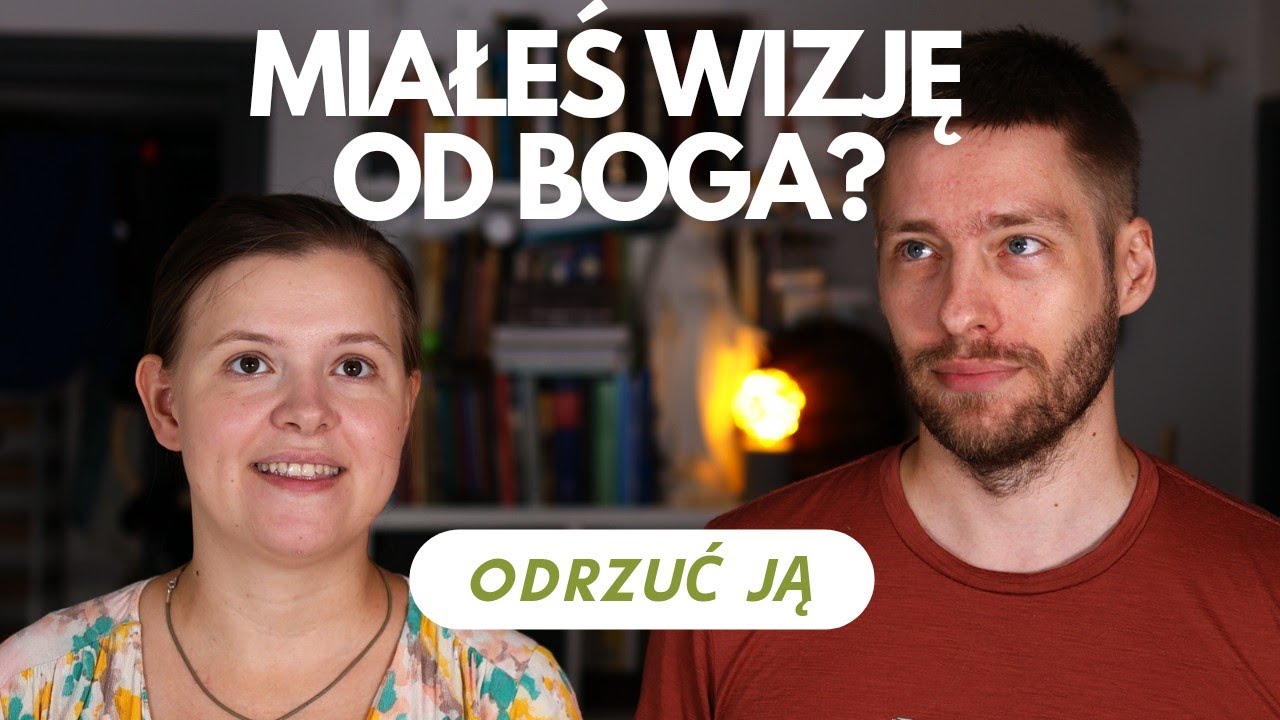 Miałeś wizję od Boga? Odrzuć ją.