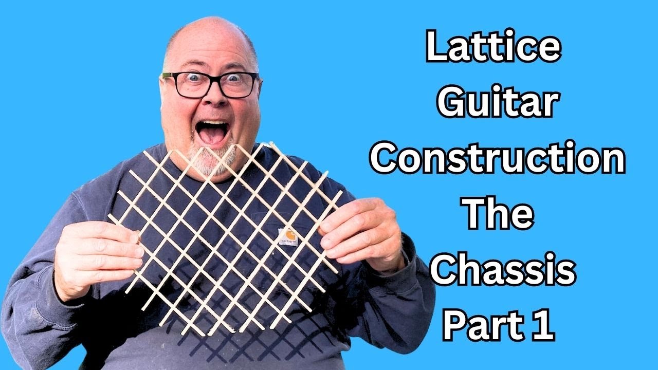 Lattice Guitar Chassis Part 1