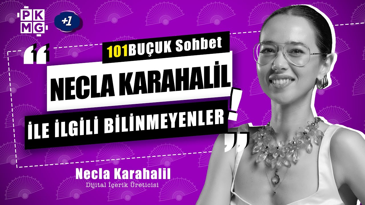 Necla Karahalil İle İlgili Bilinmeyenler | İçerik Üreticisi ile 101BUÇUK SOHBET w/ Necla Karahalil