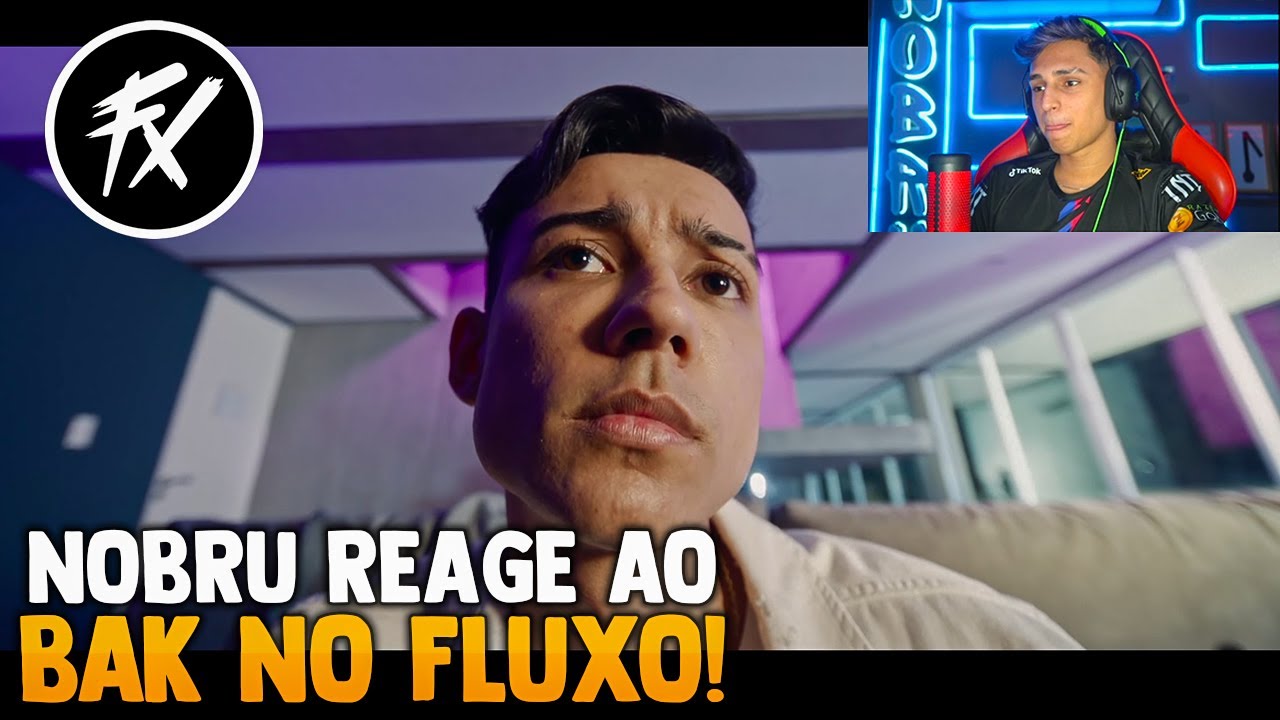 NOBRU REAGINDO AO ANUNCIO DO BAK NO FLUXO!
