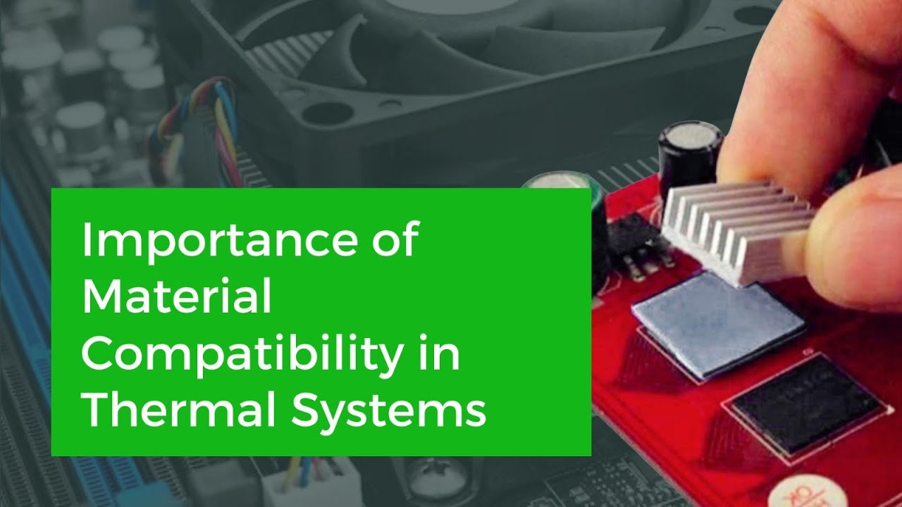 Importance of Material Compatibility in Thermal Systems | Boost Performance & Reliability