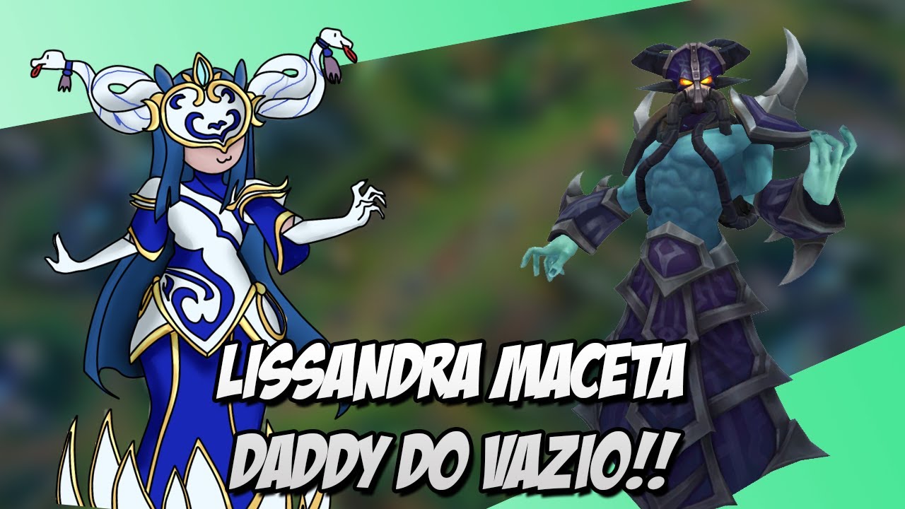 Lissandra fica agressiva contra daddy do vazio kassadin para que ele não escale!!!