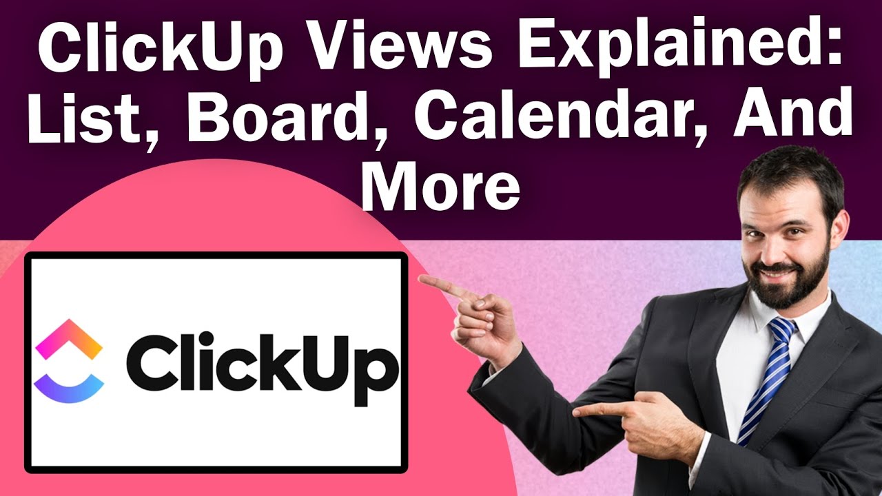 ClickUp Views Explained: List, Board, Calendar, And More | Easy Tutorial