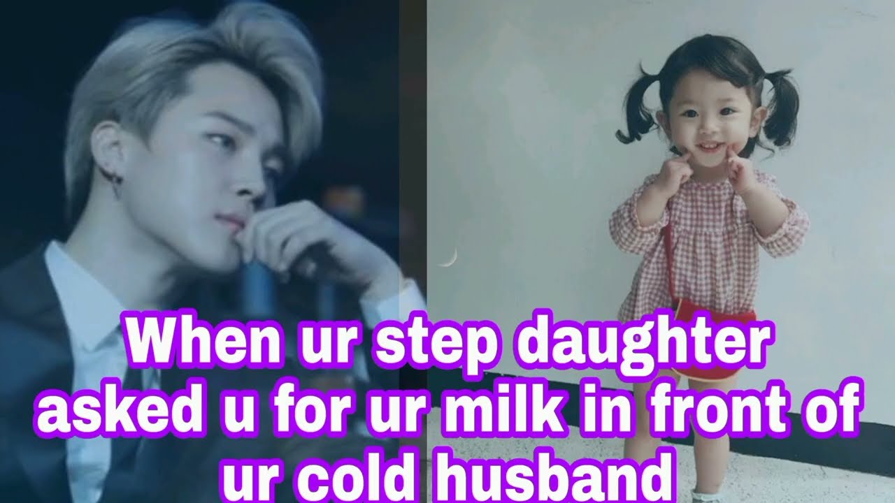 Jimin ff || bonus part || when ur step daughter asked for ut milk in front of ur cold husband