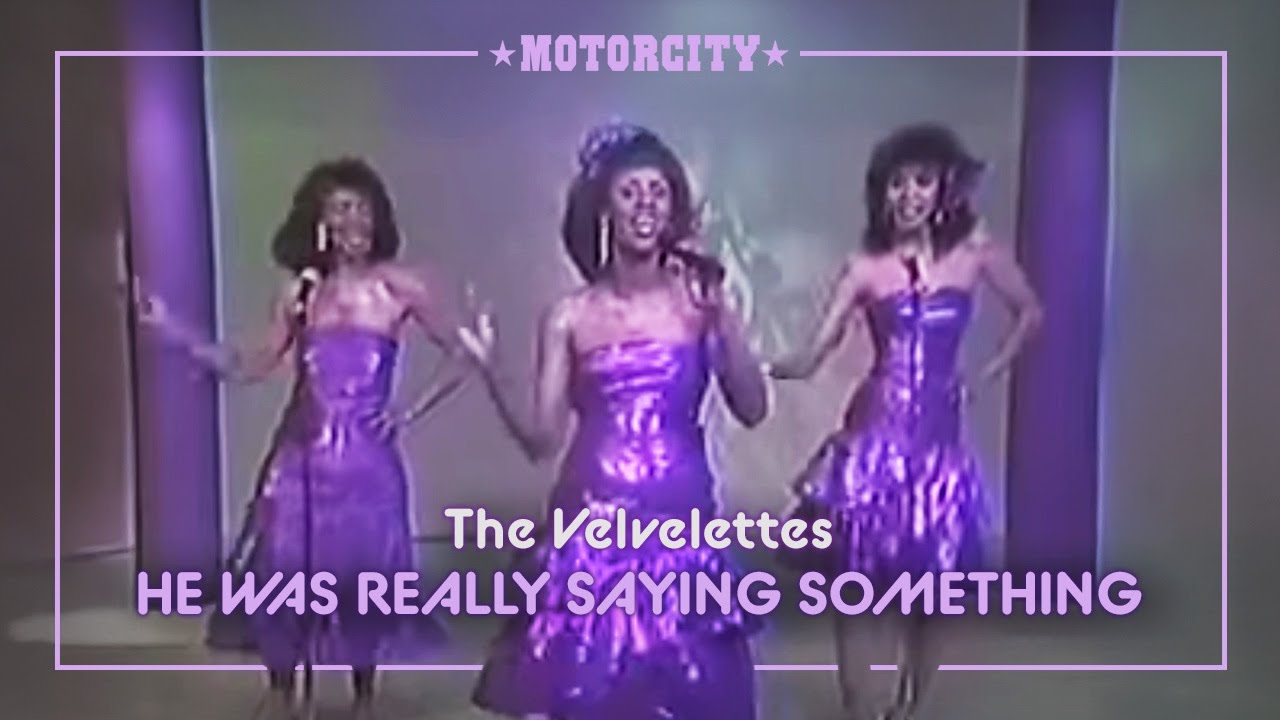 The Velvelettes - He Was Really Saying Something