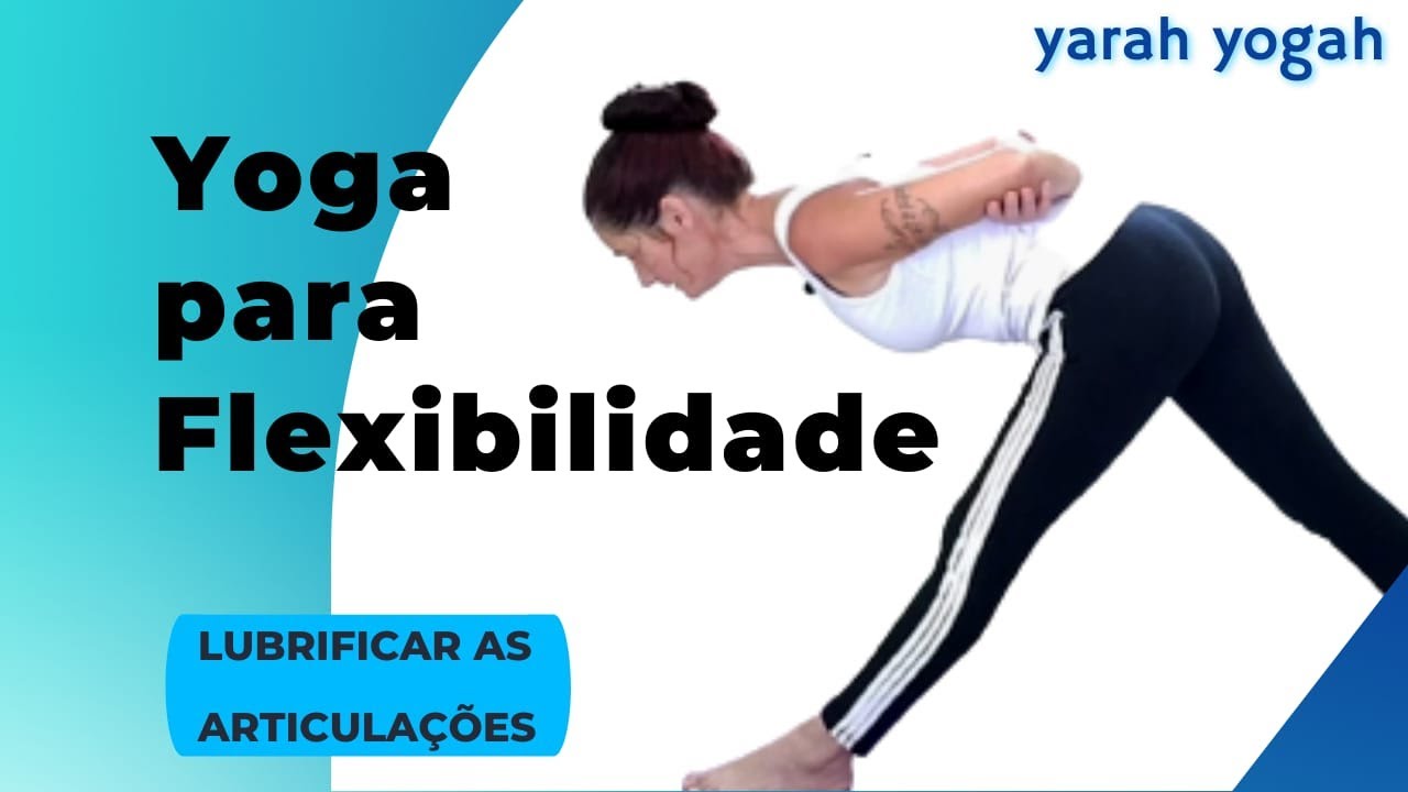 YOGA para manter a FLEXIBILIDADE do Corpo e LUBRIFICAR as Articula&ccedil;&otilde;es