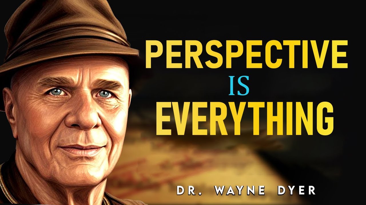 Perspective Is Everything: Here's An Example Of How Your Life Can Change For The Better | Wayne Dyer