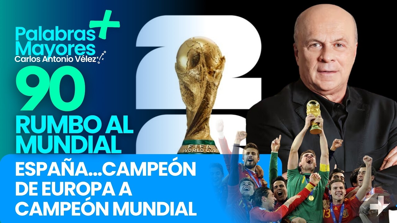 🏆ESPAÑA...DEL CAMPEÓN DE LA EUROPA AL MUNDIAL… | 90 días para el Mundial 2026 |  Palabras Mayores