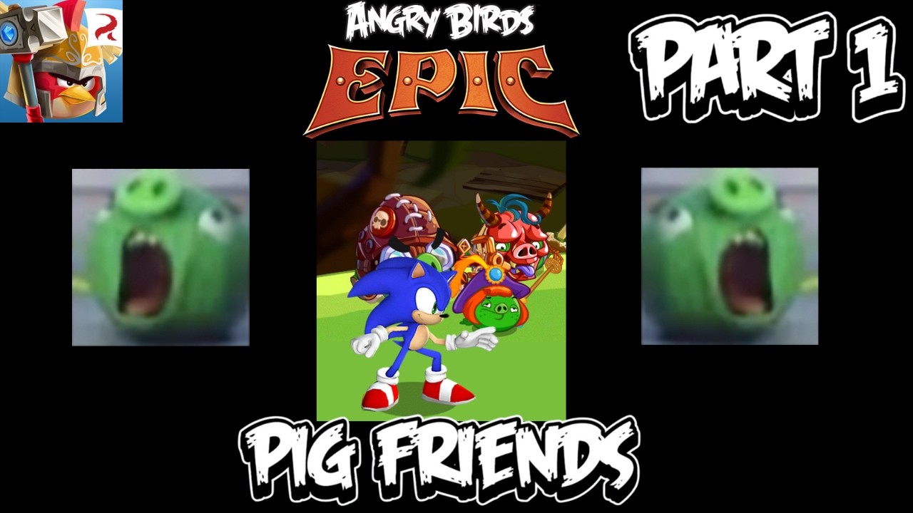 ANGRY BIRDS EPIC: PIG FRIENDS PART 1