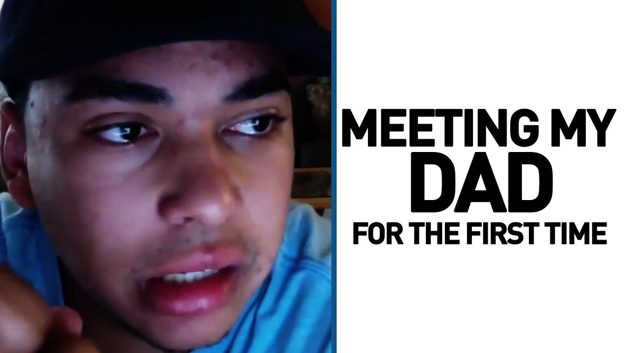 Meeting my dad for the first time ever