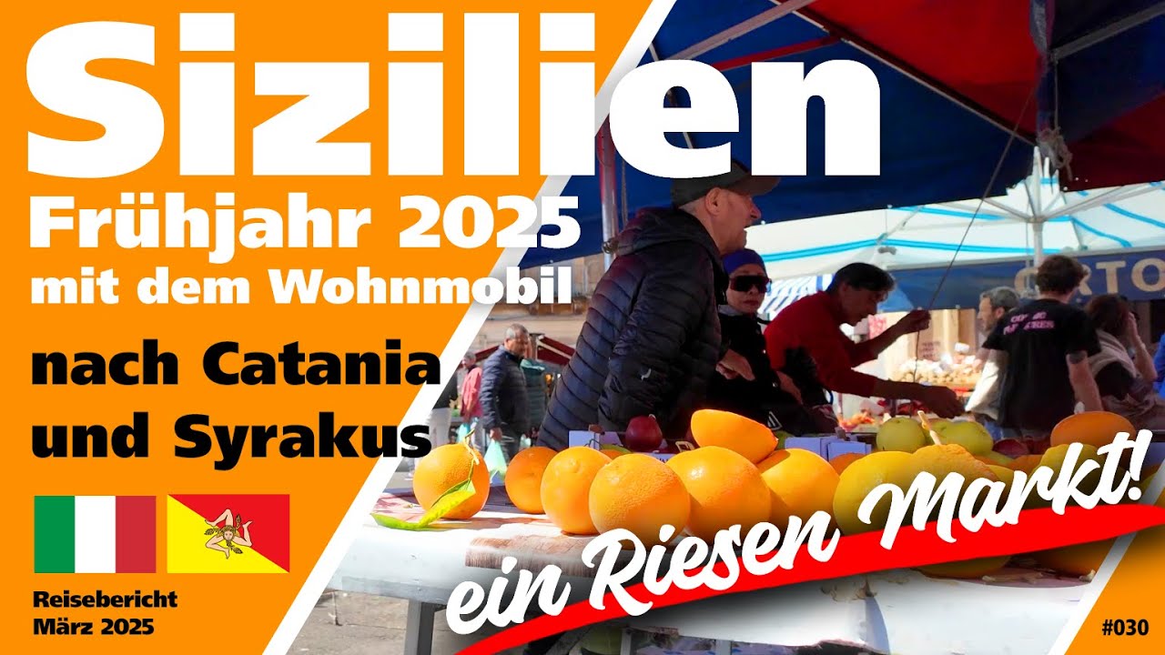 #030 - Sizilien im Frühjahr - Nach Catania auf den Markt und Stadtrundgang in Syrakus - 2025