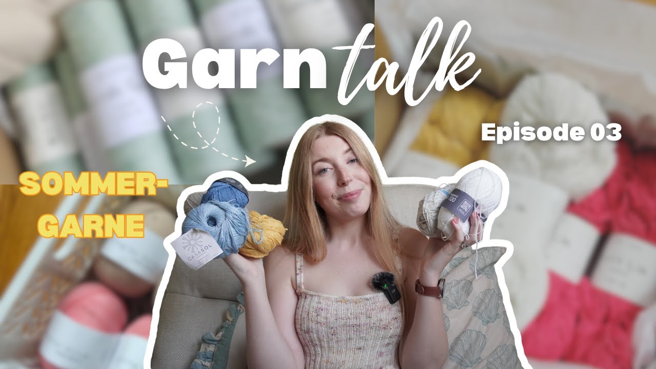 Garn Talk Episode 03 | Sommergarne & Sommerstrick | Meine liebsten Sommergarne | Strandstrick🧶