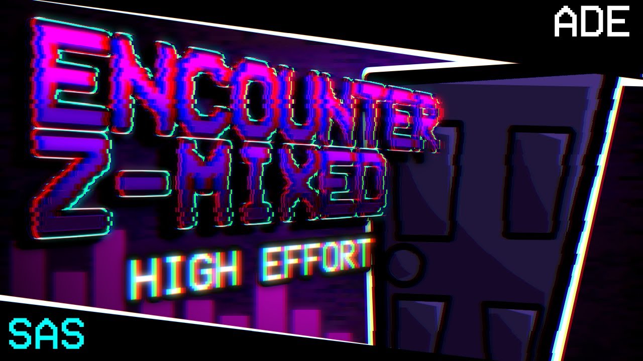 ENCOUNTER Z-MIXED (HIGH EFFORT) MOD  | (DOWNLOAD LINK!!!!)