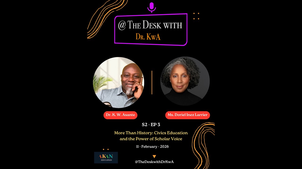 @ The Desk with Dr. KwA | S2  Ep 3| More Than History: Civics Education & the Power of Scholar Voice