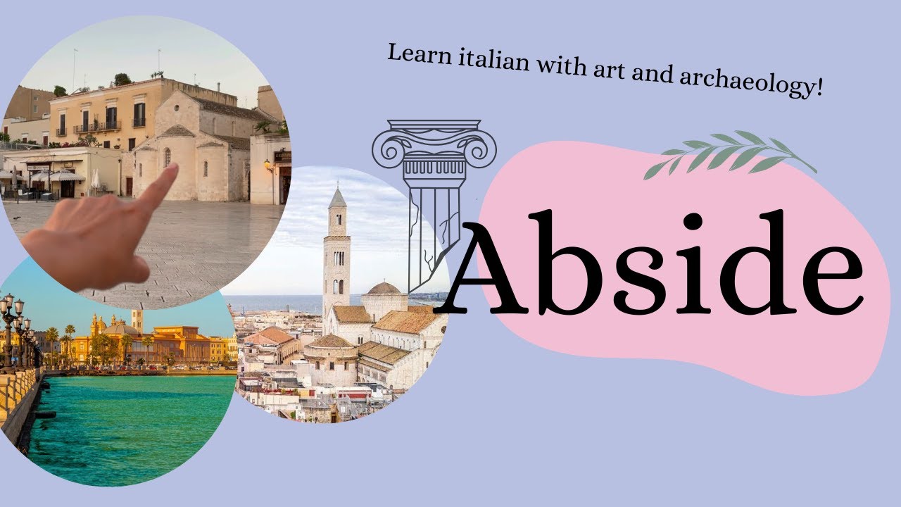 What does ABSIDE mean? Let&rsquo;s learn it in BARI.
